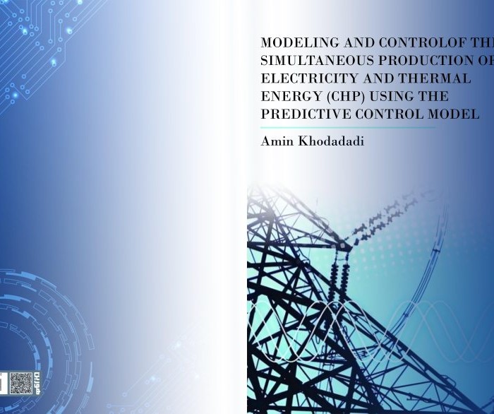 کتاب MODELING AND CONTROL OF THE SIMULTANEOUS PRODUCTION OF ELECTRICITY AND THERMAL ENERGY (CHP) USING THE PREDICTIVE CONTROL MODEL