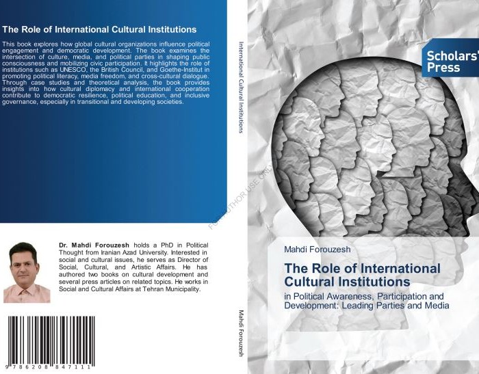 کتاب The Role of International Cultural Institutions in Political Awareness, Participation and Development “Leading Parties and Media